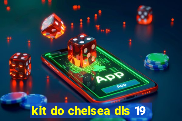 kit do chelsea dls 19